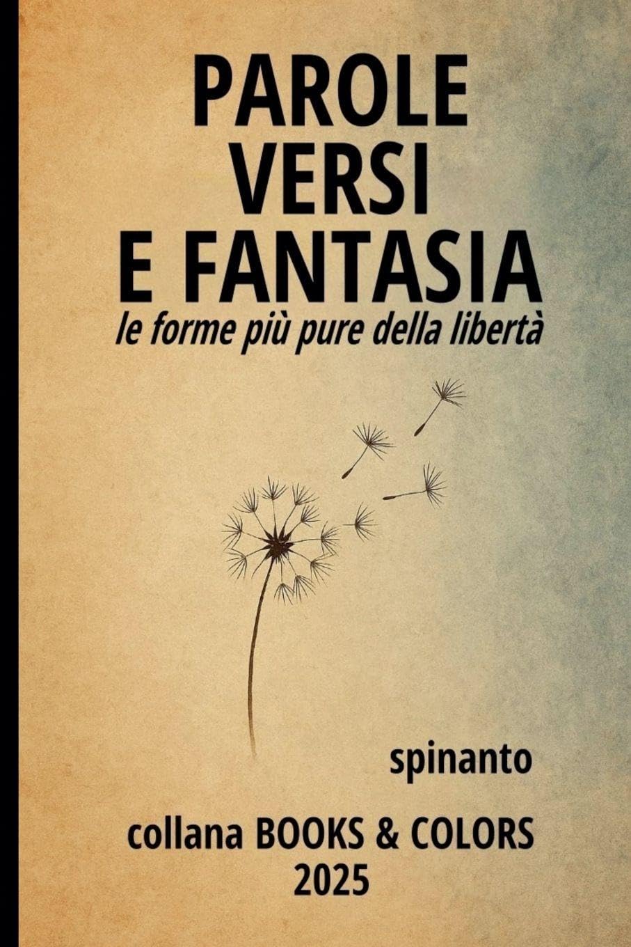 PAROLE, VERSI E FANTASIA le forme più pure della libertà (Books & Colors)