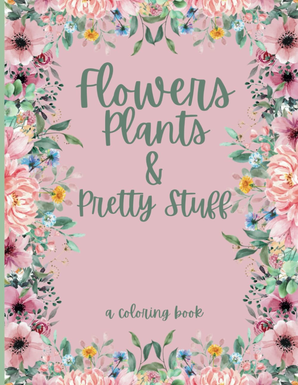 Flower and Plant Aesthetic Coloring Book for Pre-Teens to Adults: Beautiful Floral Coloring Pages with Multiple Difficulty Levels from Simple to