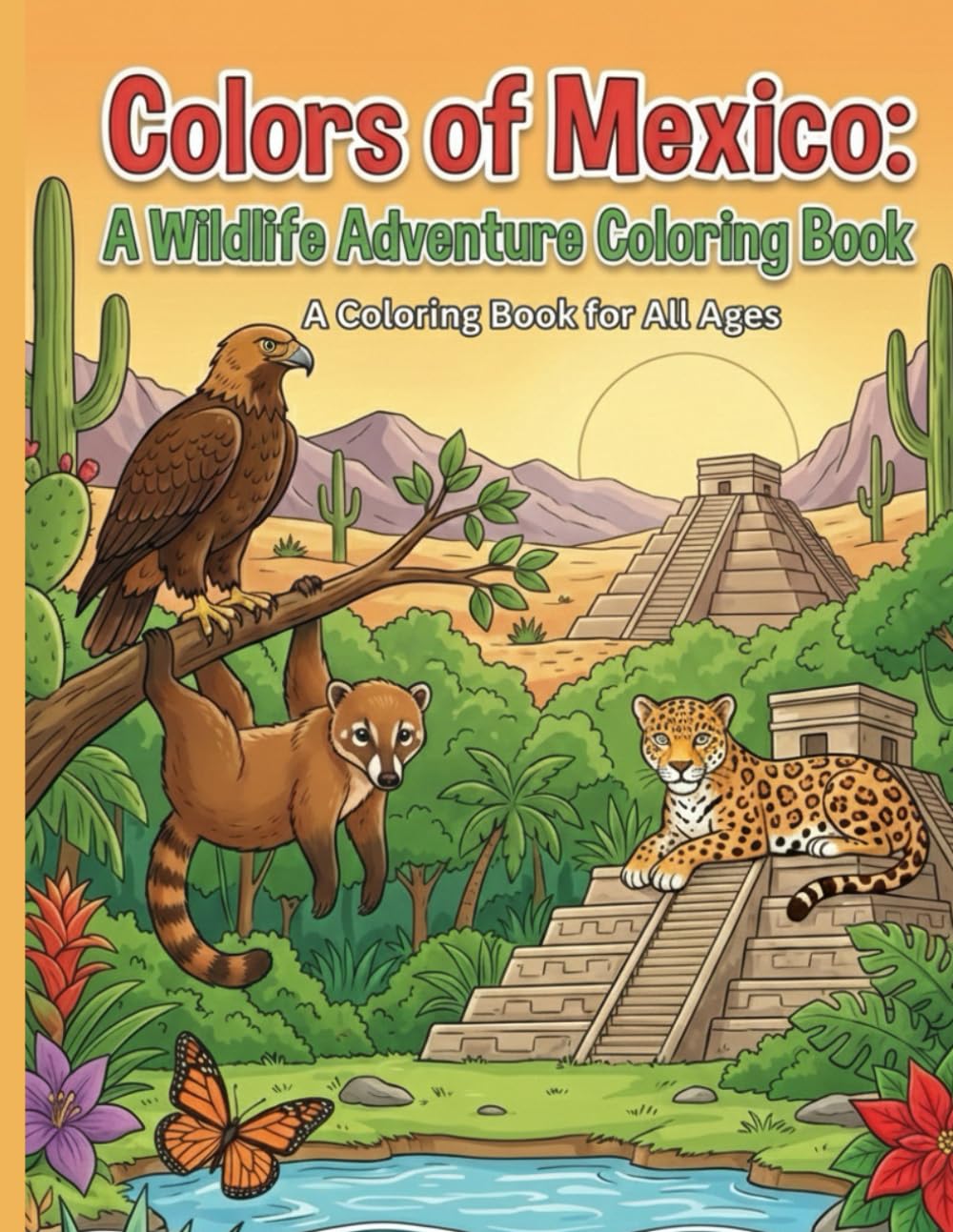 Colors of Mexico: A Wildlife Adventure Coloring Book: Inspired by Mexico’s Most Iconic Animals (Wildlife of the World : Animal Coloring Series)