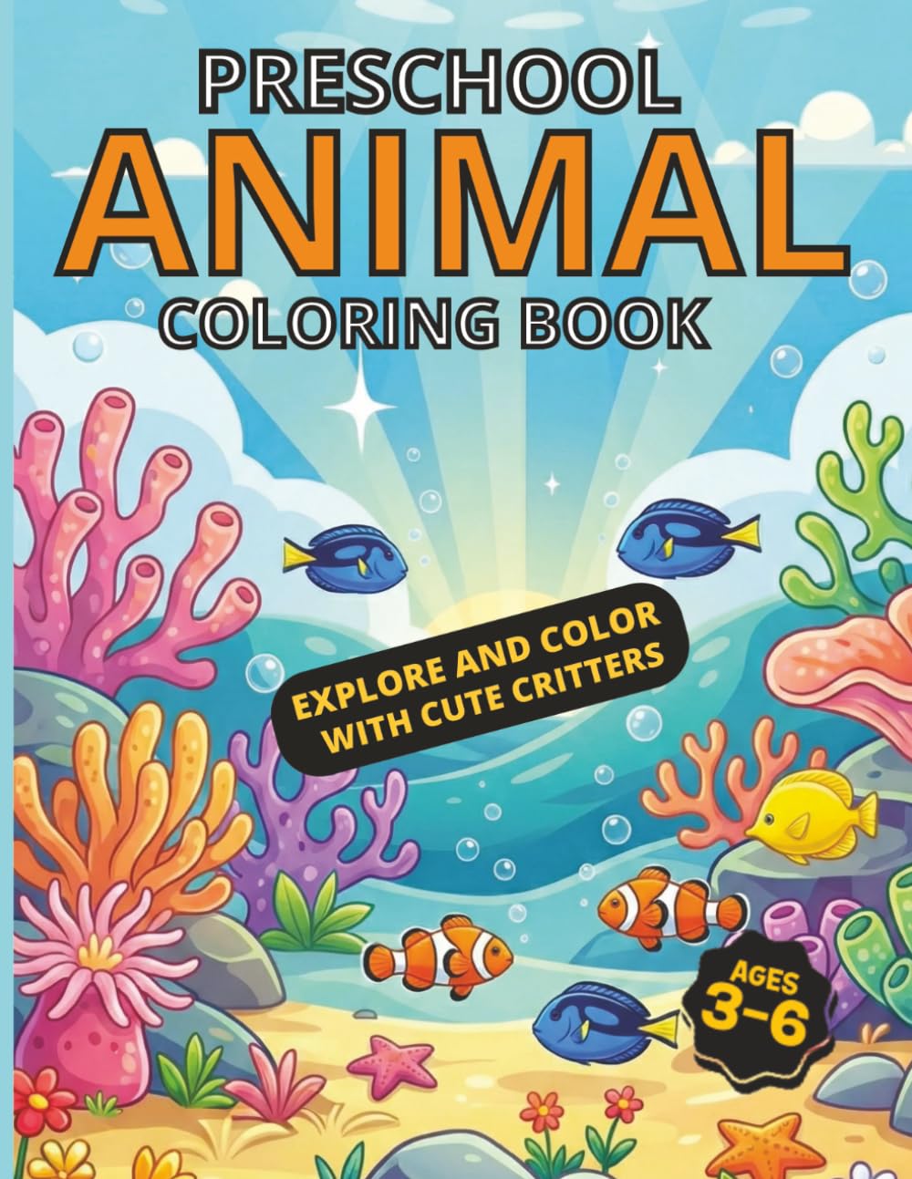 Preschool Animal Coloring Book: Coloring Book with Cute Farm, Jungle, and Ocean Animals for Toddlers and Young Children Ages 3–6 to Build Fine Motor Skills, Focus, and Early Learning
