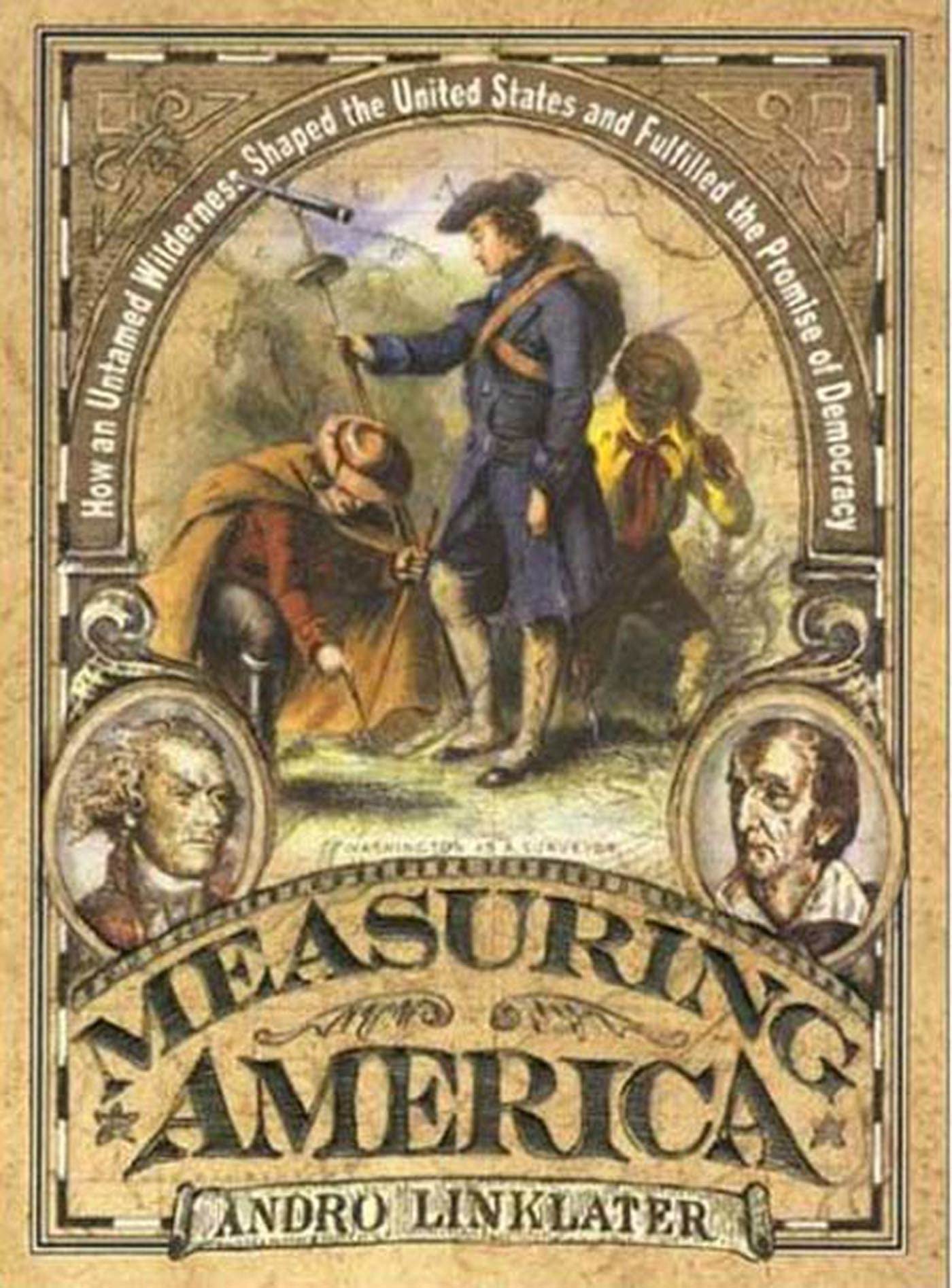 Measuring America: How an Untamed Wilderness Shaped the United States and Fulfilled the Promise of Democracy