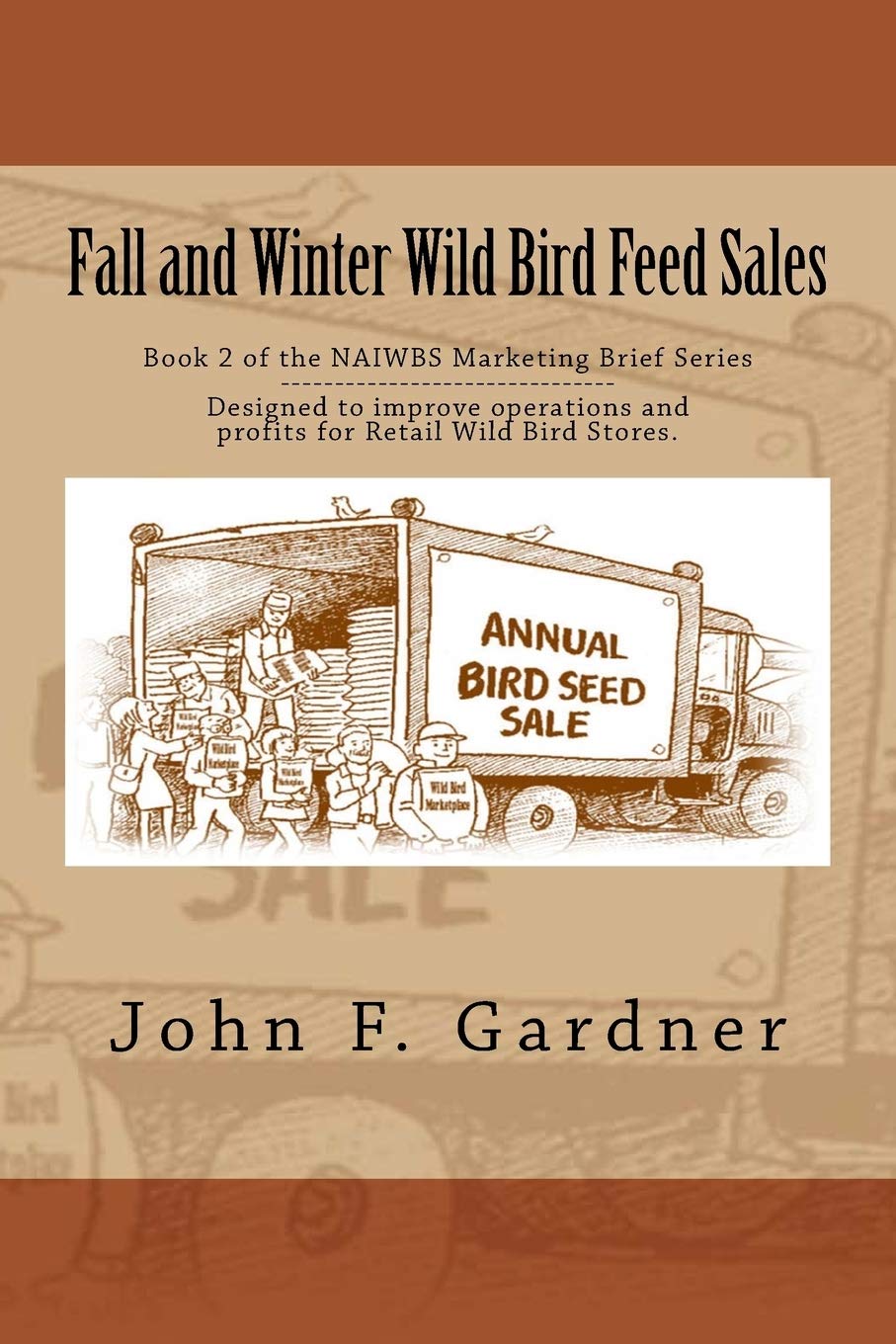 Fall and Winter Wild Bird Feed Sales: Book 1 of the NAIWBS Marketing Brief Series