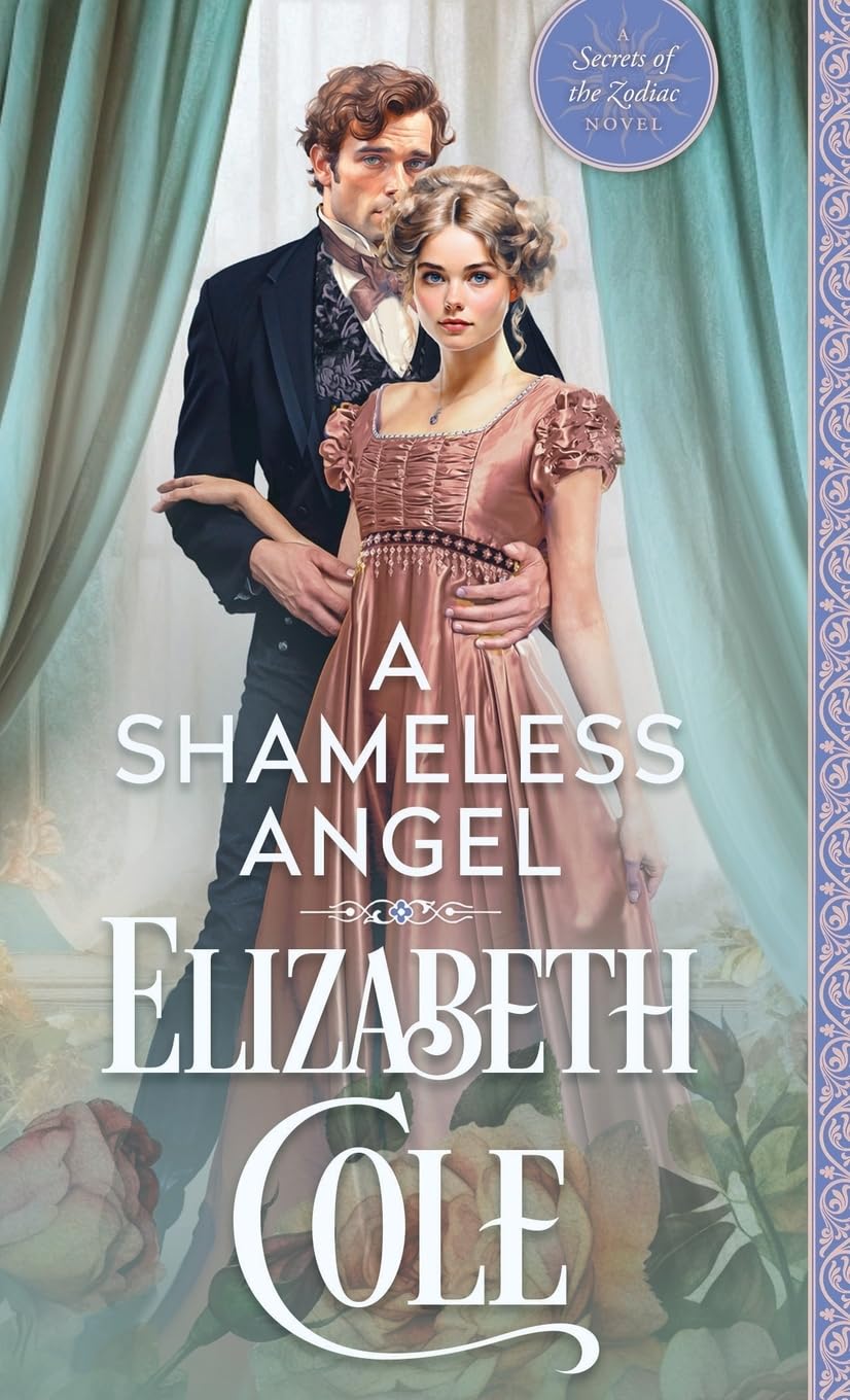 A Shameless Angel: A Steamy Regency Spy Romance: 3 (Secrets of the Zodiac)