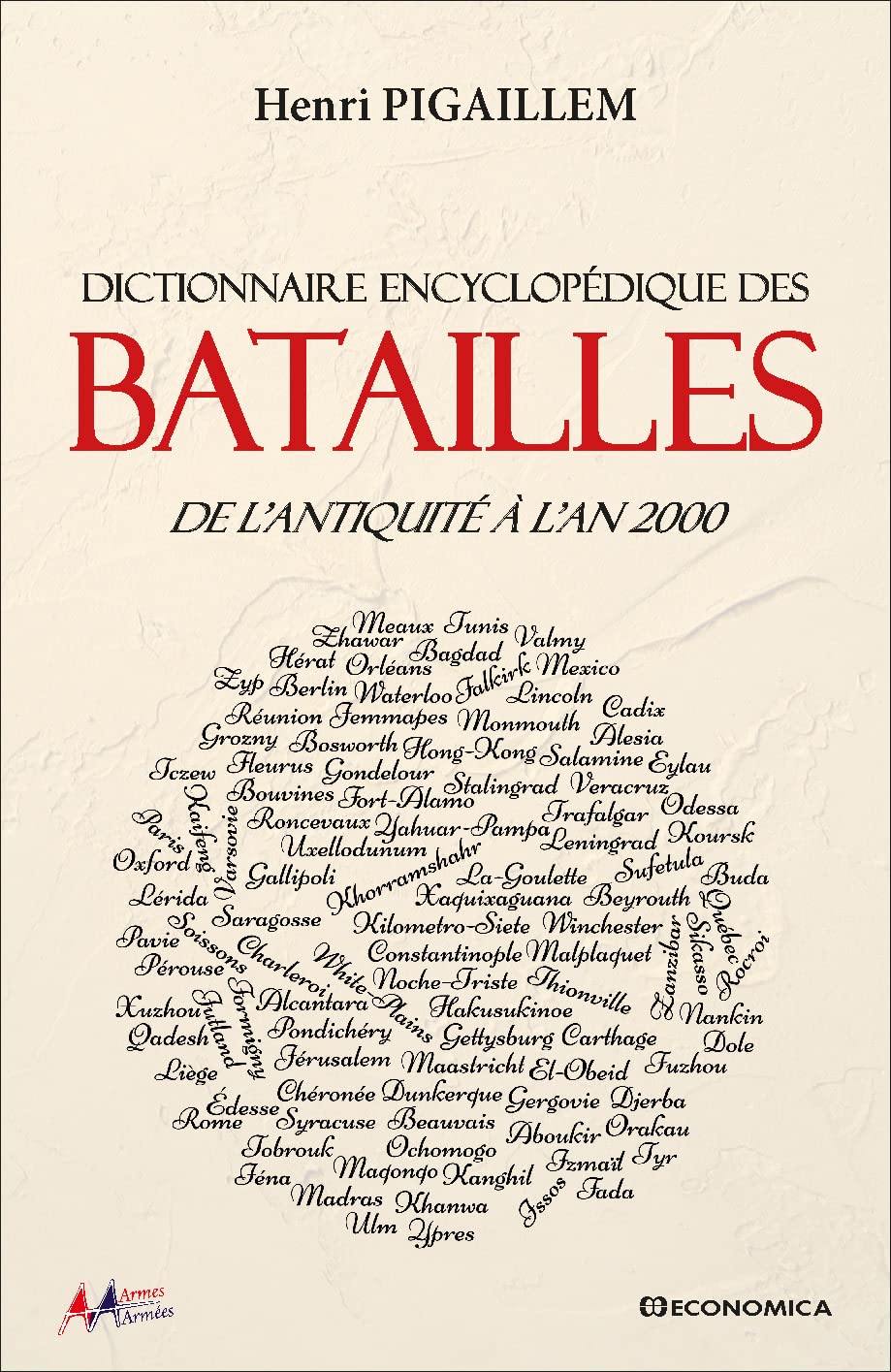 Dictionnaire encyclopédique des batailles : De l'antiquité à nos jours - Armes & Armées