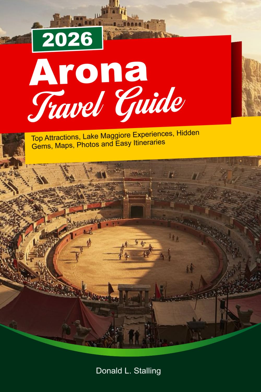 ARONA Travel Guide 2026-2027: Top Attractions, Lake Maggiore Experiences, Hidden Gems, Maps, Photos and Easy Itineraries
