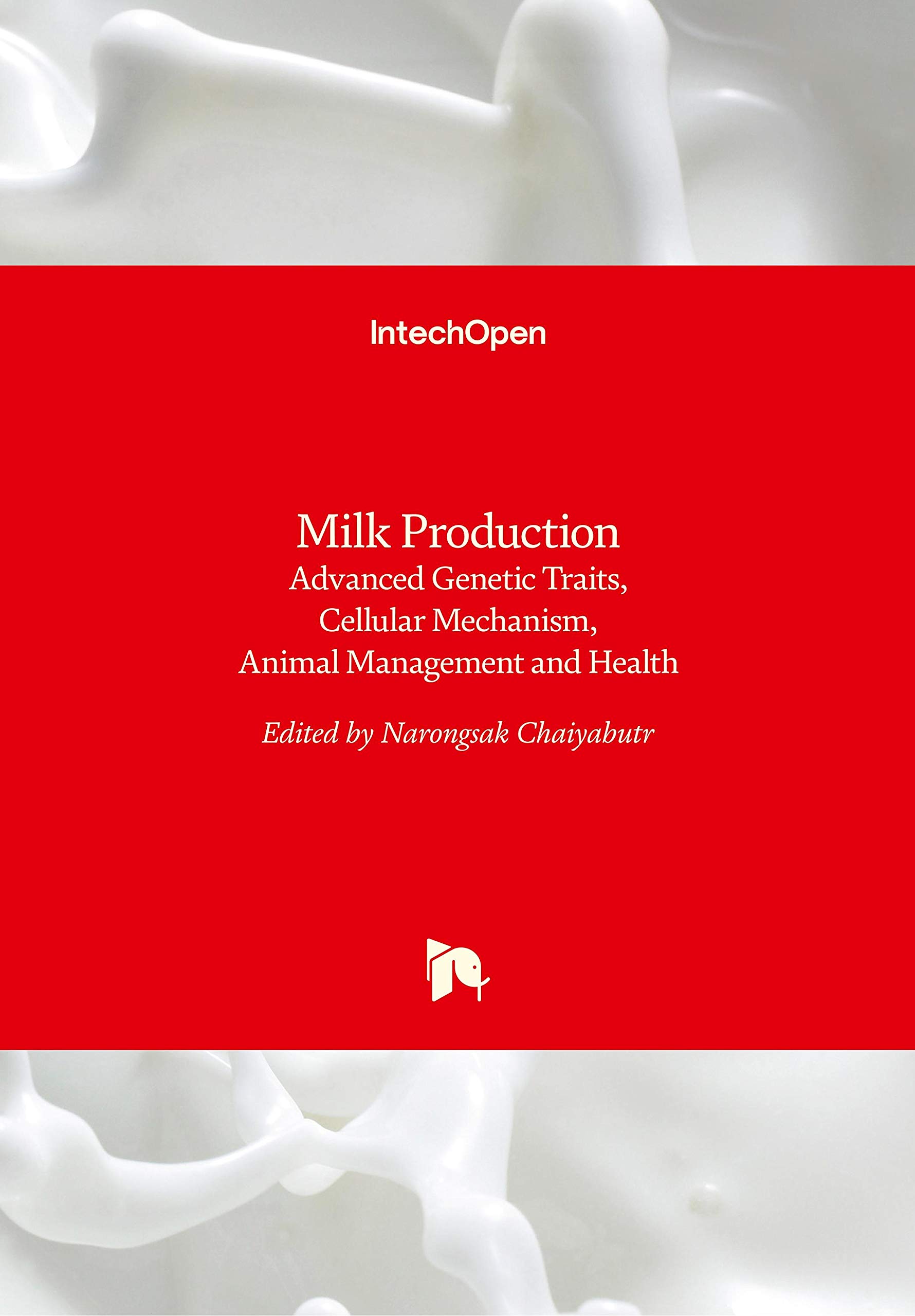 Milk Production: Advanced Genetic Traits, Cellular Mechanism, Animal Management and Health