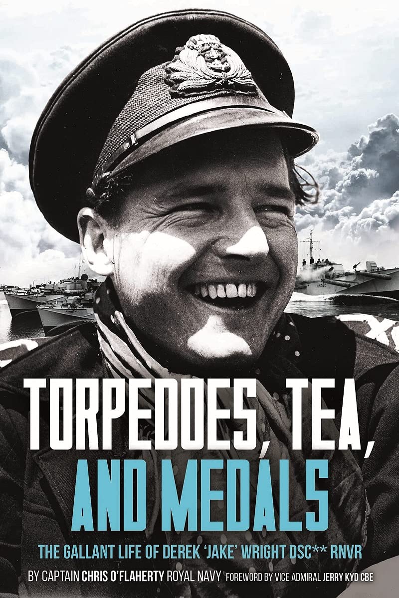 Torpedoes, Tea, and Medals: The Gallant Life of Commander D. G. H. 'Jake' Wright DSC**Royal Naval Volunteer Reserve