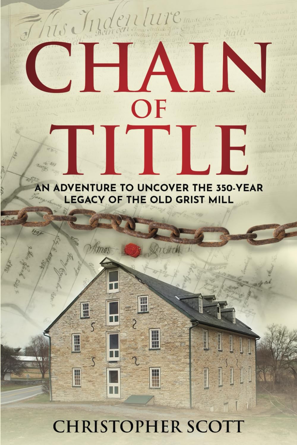 Chain of Title: An Adventure to Uncover the 350-Year Legacy of the Old Grist Mill