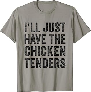 Mens I'll Just Have The Chicken Tenders Food Lover T-Shirt