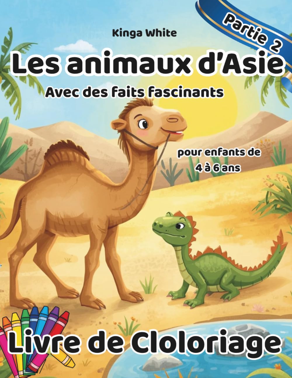 Les Animaux d'Asie Livre de Coloriage: Un livre de coloriage éducatif avec des animaux fascinants et des faits amusants – pour les enfants de 4 à 6 ans