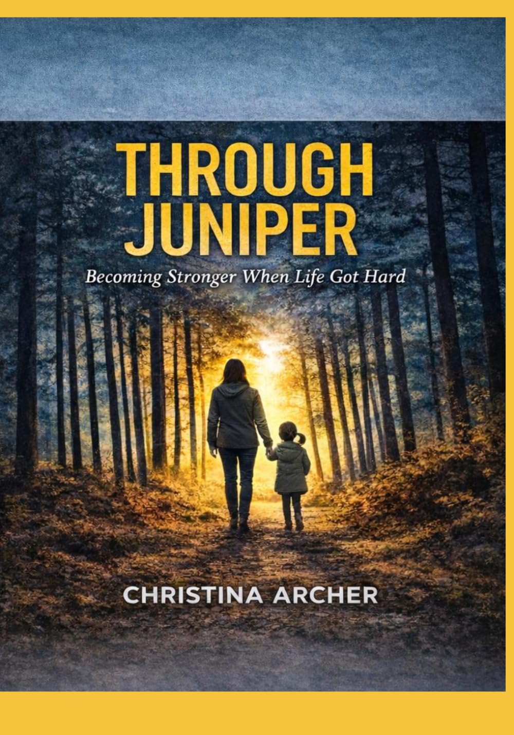 Through Juniper: Becoming Stronger When Life Got Hard