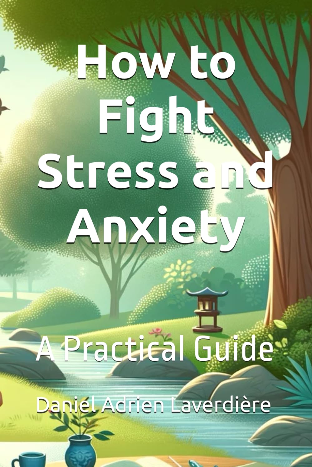 How to Fight Stress and Anxiety: A Practical Guide