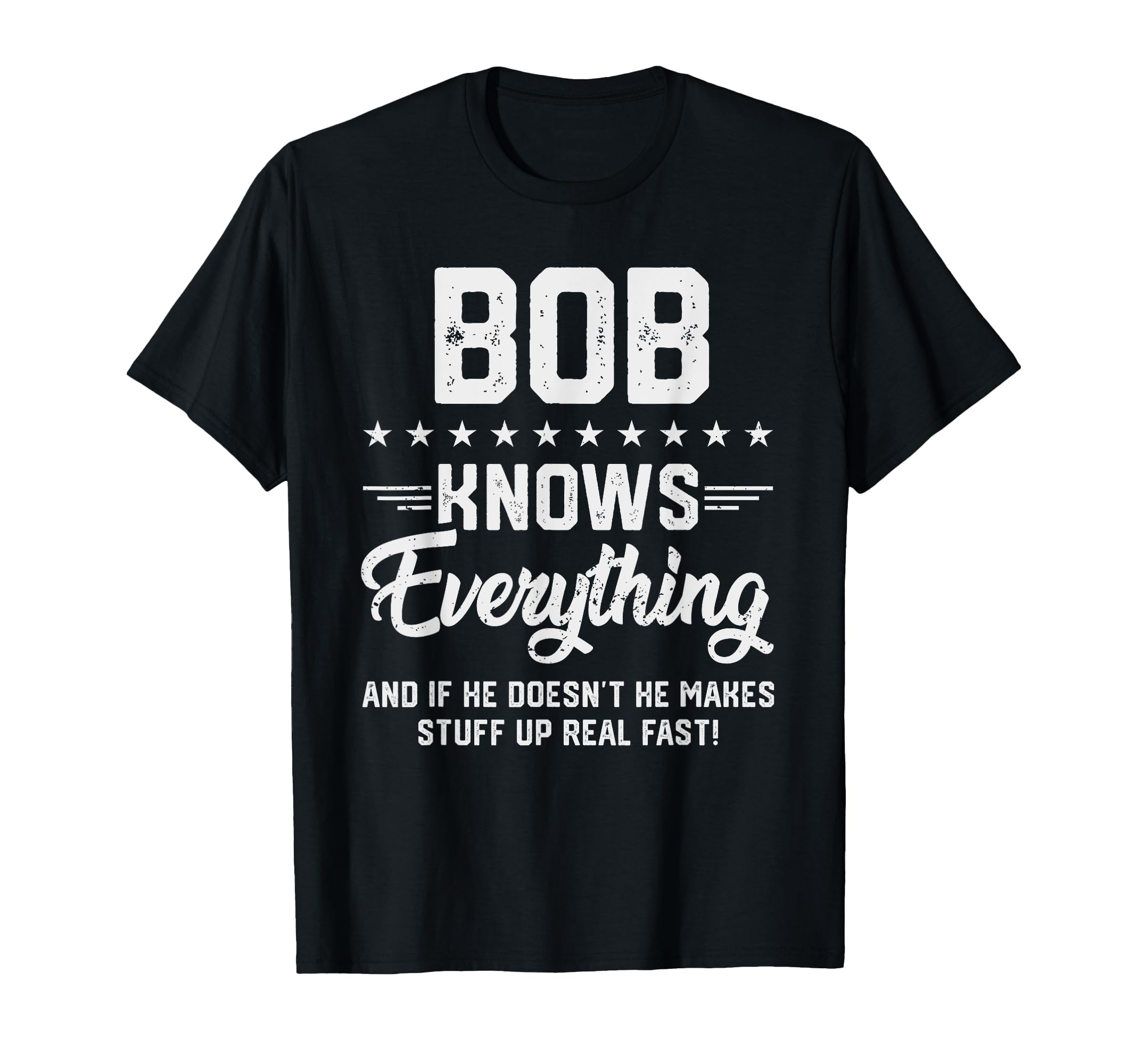 Mens Bob Knows Everything Funny Name Personalized Jokes T-Shirt