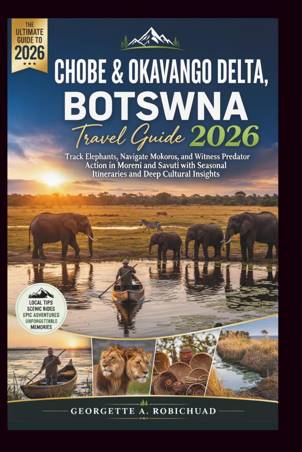 CHOBE & OKAVANGO DELTA, BOTSWANA TRAVEL GUIDE 2026: Track Elephants, Navigate Mokoros, and Witness Predator Action in Moremi and Savuti with Seasonal Itineraries and Deep Cultural Insights