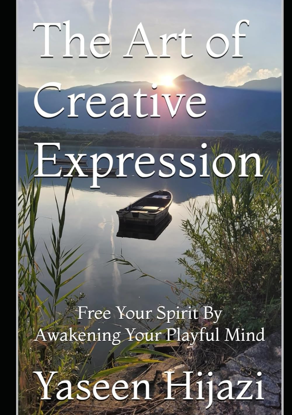 The Art of Creative Expression: Free Your Spirit By Awakening Your Playful Mind
