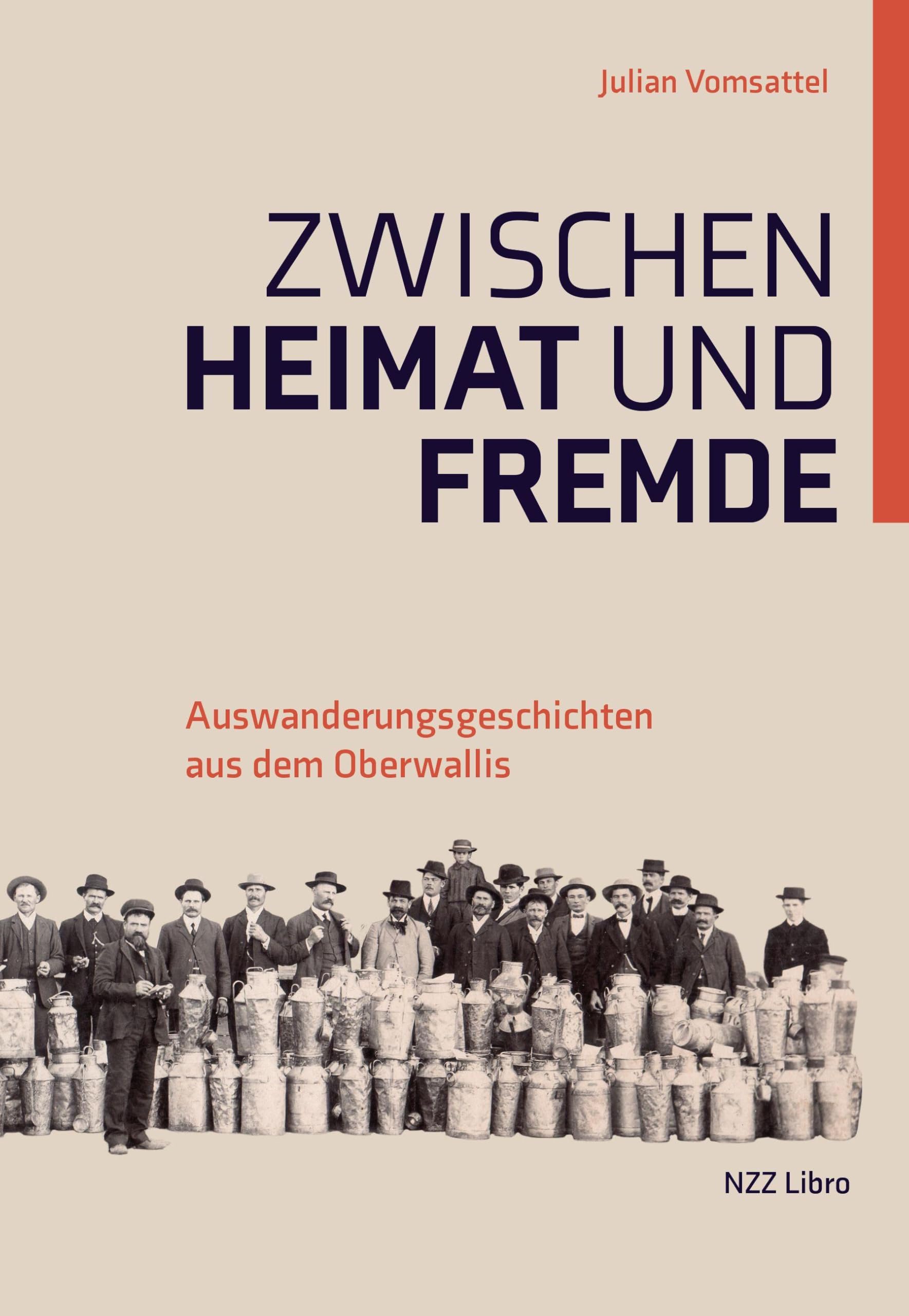 Zwischen Heimat und Fremde: Auswanderungsgeschichten aus dem Oberwallis