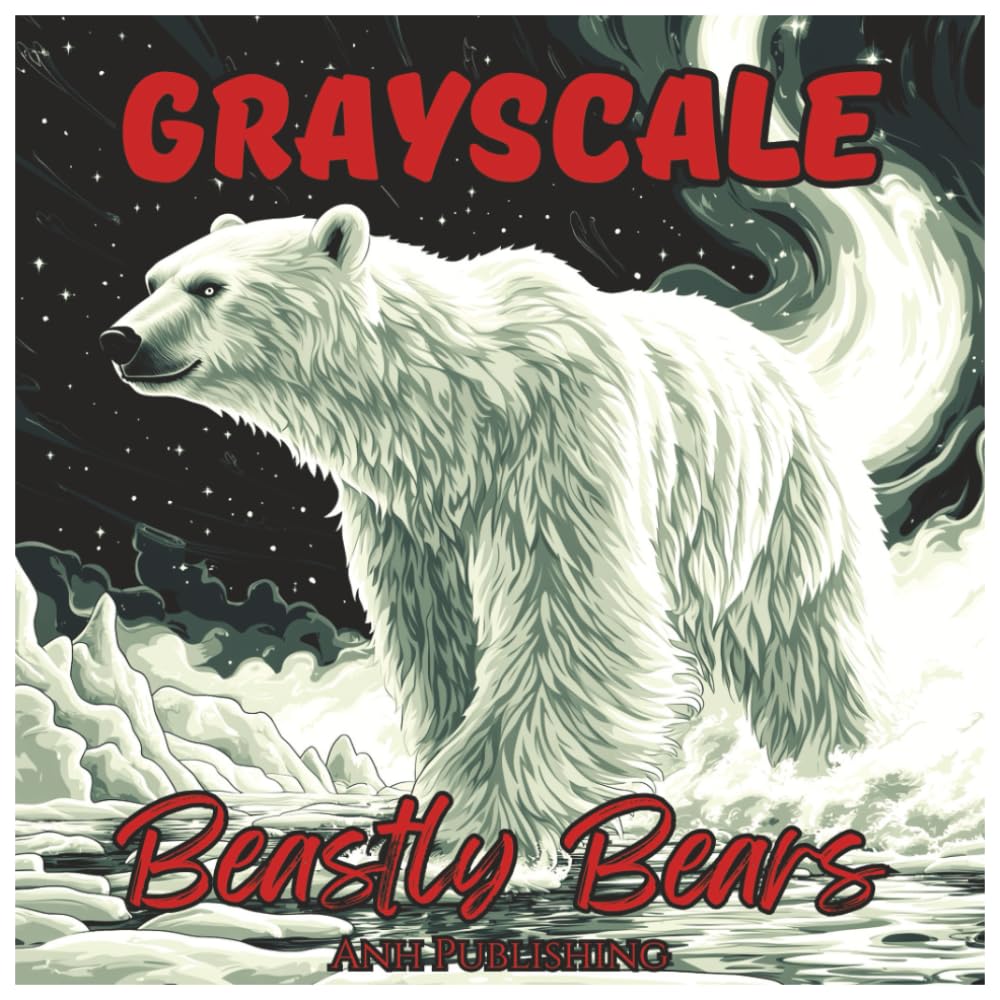 Grayscale Beastly Bears: Fun Outdoor Coloring Book for Teens and Adults: Grayscale Bear Illustrations Featuring Wild Forest Scenes, Relaxing Outdoor ... Designs (Grayscale Animal Coloring Series)