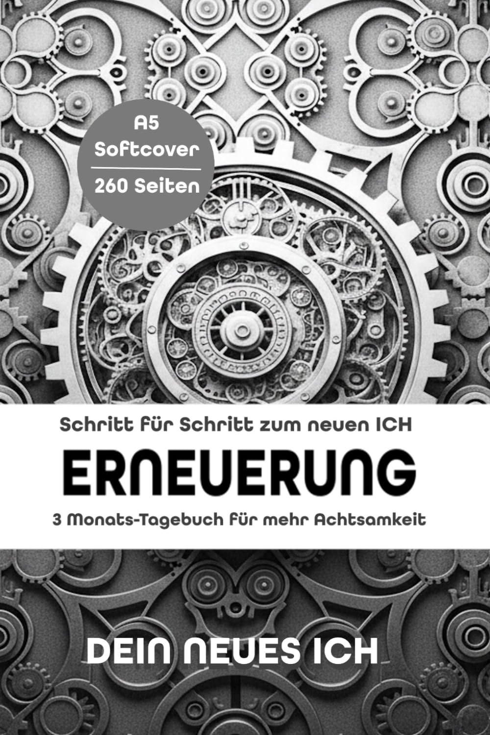 "ERNEUERUNG" Schritt-für-Schritt zum neuen ICH | Dein Achtsamkeits-Tagebuch für 13 Wochen |Ratgeber mit ausführlicher Ausfüllhilfe | Selbstfürsorge | ... Balance | starte bewusst in den neuen Tag