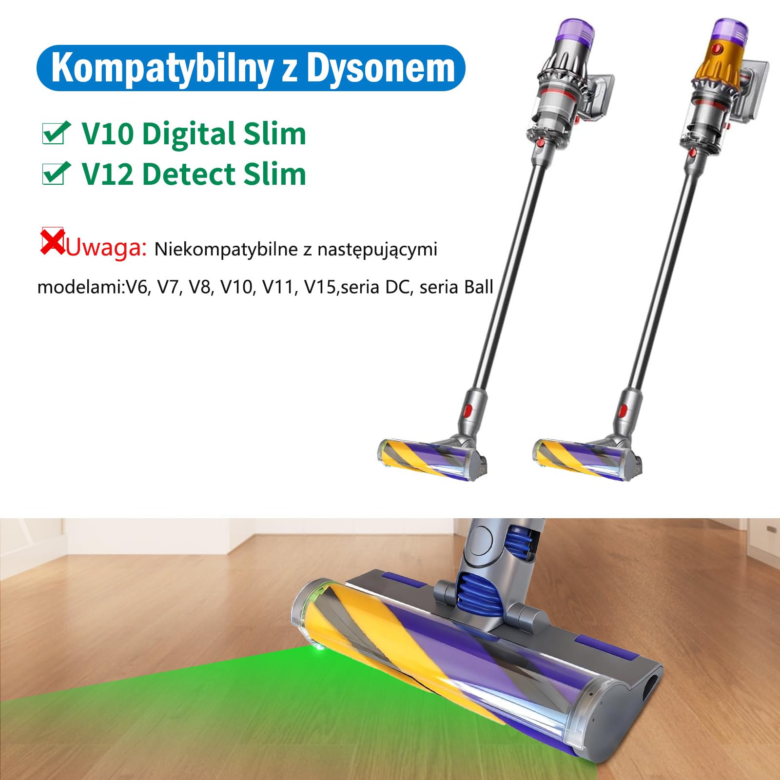 Szczotki do odkurzaczy Dyson V12 Detect Slim i Dyson V10 Digital Slim. Szczotki mają miękkie włosie i zielone światło LED o pełnym pokryciu.