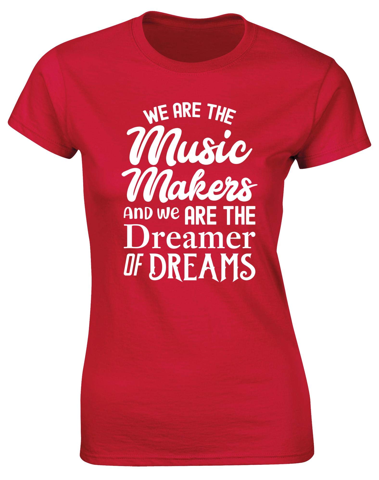Hippowarehouse We are The Music Makers and We are The Dreamer of Dreams Womens Fitted Short Sleeve t-Shirt (Specific Size Guide in Description)