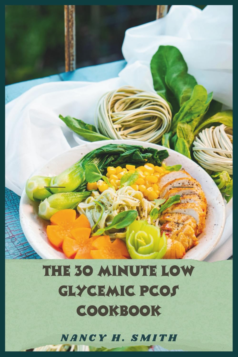 The 30 Minute Low Glycemic PCOS Cookbook: Quick, Delicious Recipes to Balance Hormones, Support Weight Management, and Boost Energy