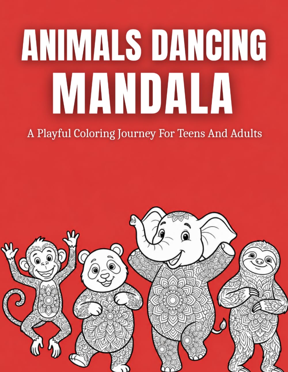Animals Dancing Mandala: A Playful Coloring Adventure Filled With Joyful Dance Scenes, Intricate Relaxing Designs, And Creative Pages For Teens And ... (The World of Animals: Cozy Mandala Series)