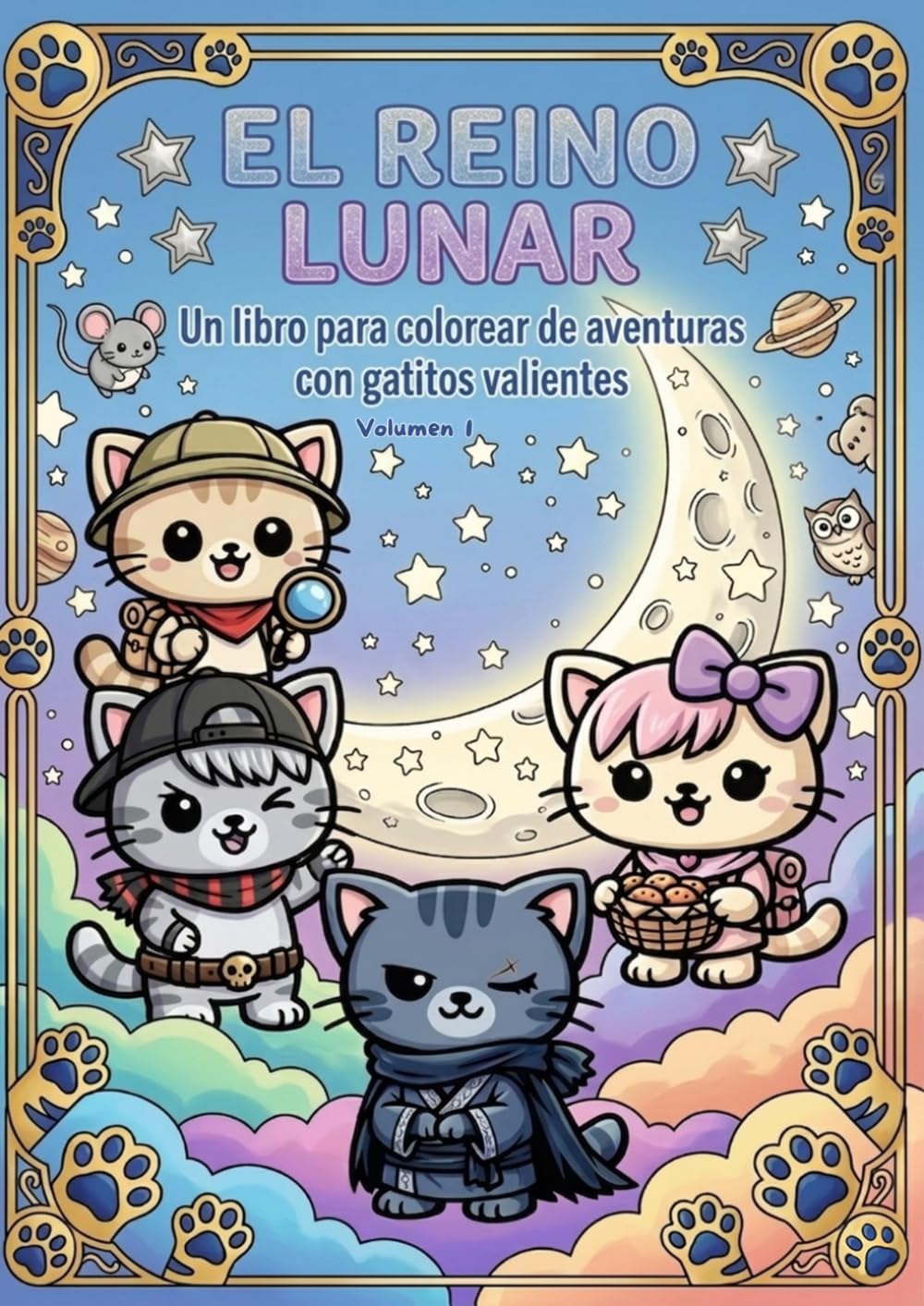 El reino lunar: Un libro para colorear de aventuras con gatitos valientes. Volumen 1