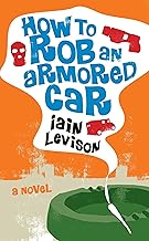 How to Rob an Armored Car