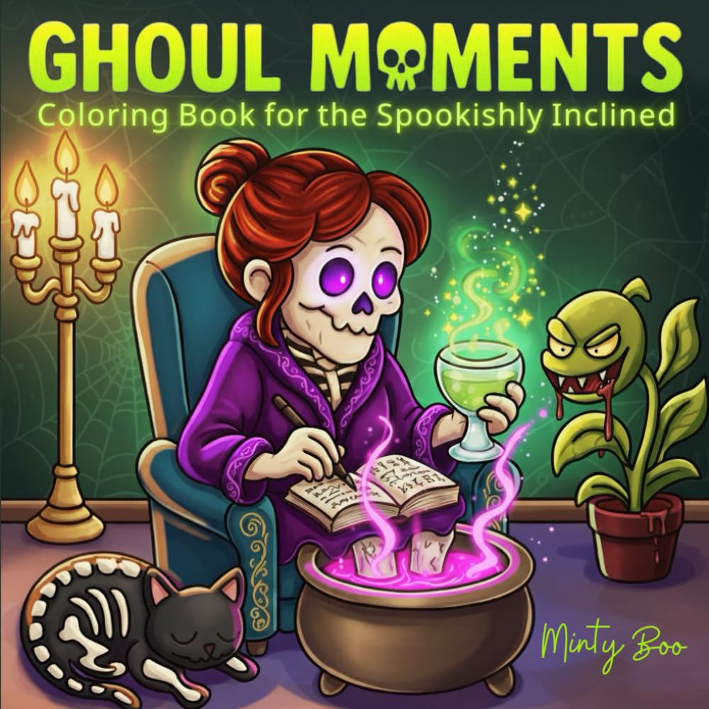 Ghoul Moments: Coloring Book for the Spookishly Inclined. Packed with Halloween Fun, Spooky Stress Relief and Ghoulish Giggles