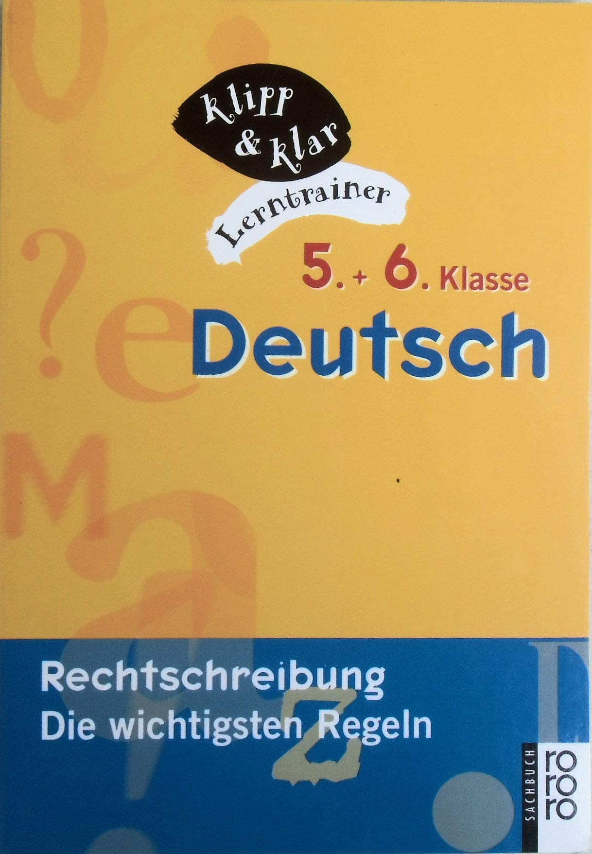 Deutsch, 5. und 6. Klasse - Rechtschreibung: Die wichtigsten Regeln: (mit Grundwortschatz-Trainer) (Klipp & Klar)