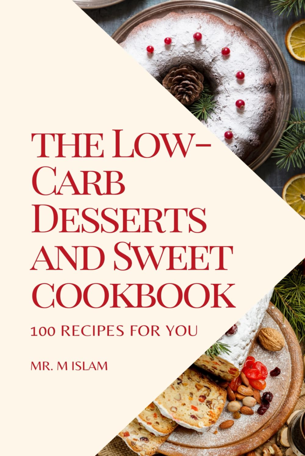 The Low Carb Desserts and Sweet Cookbook: 100 Recipes for you
