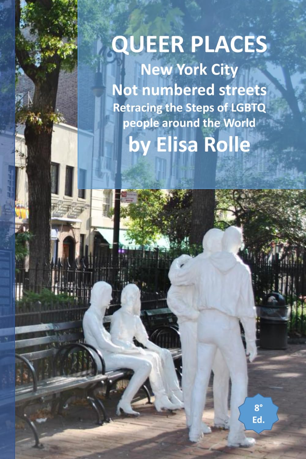 Queer Places: New York City (Not numbered streets): Retracing the steps of LGBTQ people around the world (Queer Places: Retracing the steps of LGBTQ people around the world)