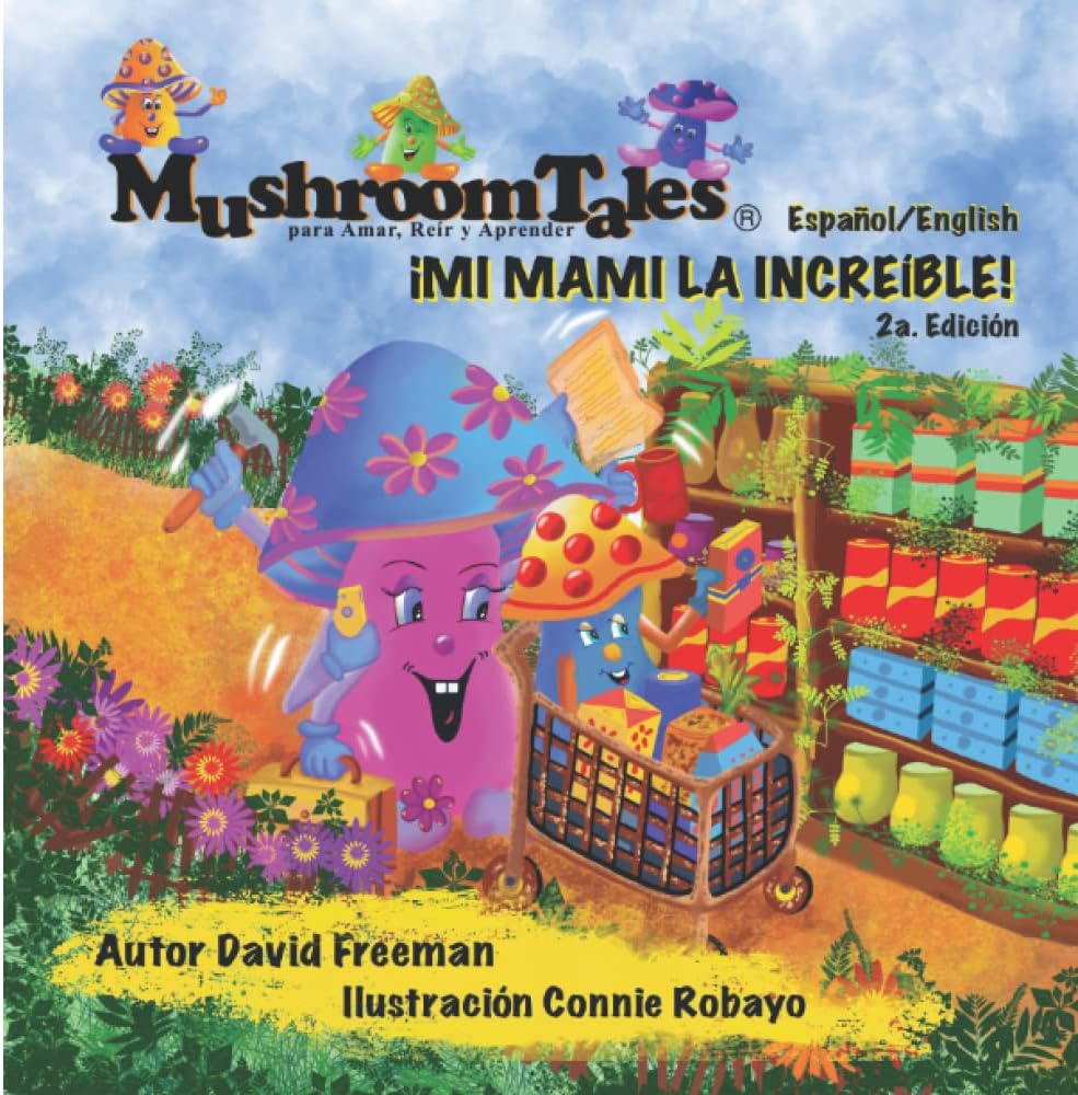 ¡MI MANI LA INCREBLE! (MY MOM ROCKS!): LECCIONES DE UN NIÑO (LESSONS FROM A CHILD) (MUSHROOM TALES EN ESPAÑOL) (Spanish Edition)