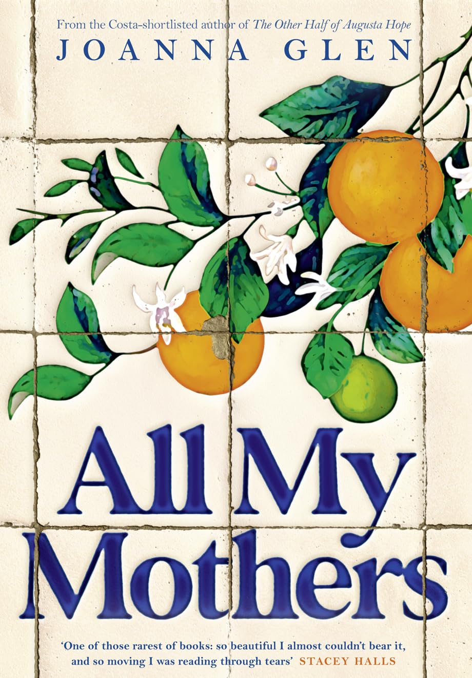 Buy All My Mothers: The heart-breaking new novel from the author of the Costa-shortlisted debut, THE OTHER HALF OF AUGUSTA HOPE — BookShops.in