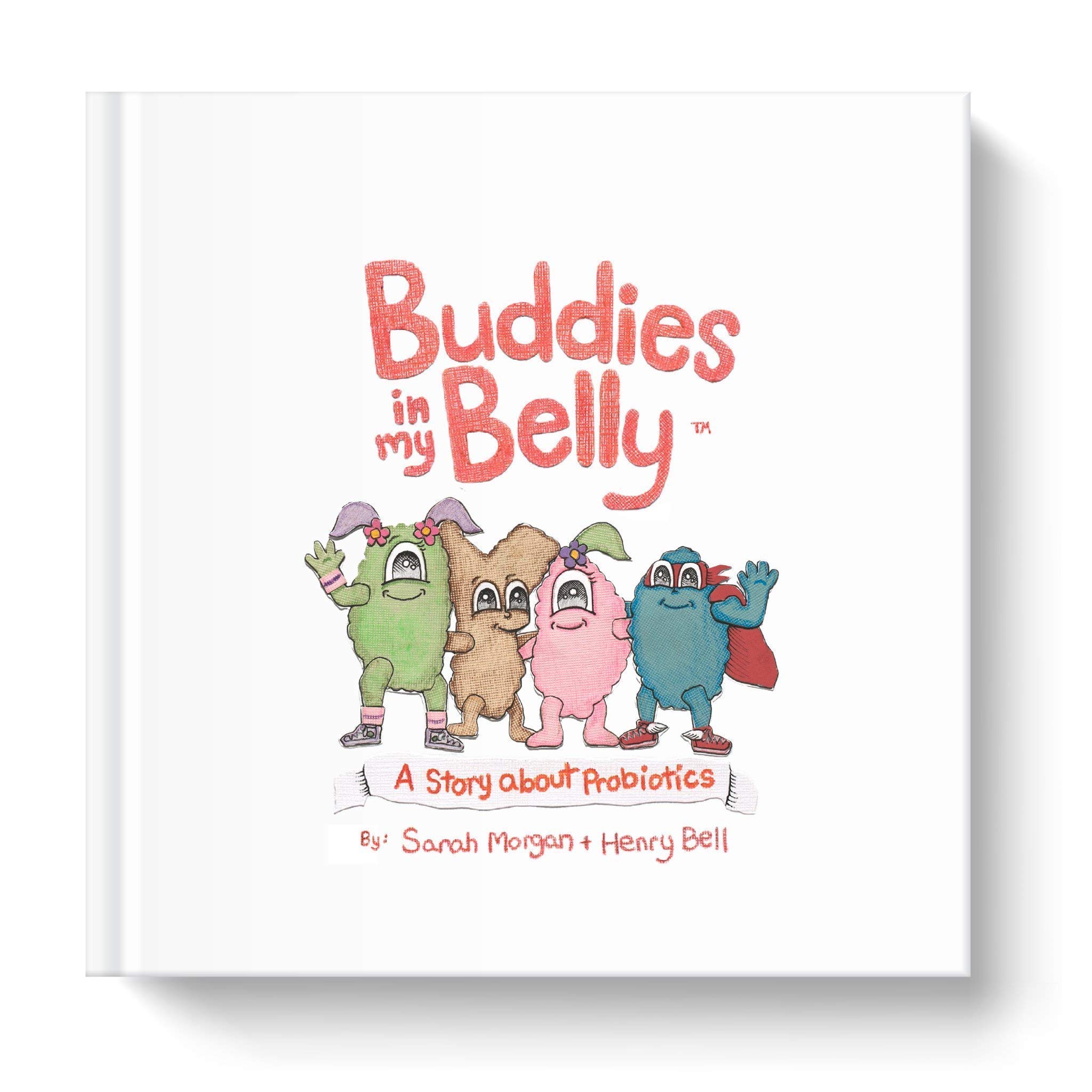 Buddies in My Belly | A Story About Probiotics | Making Healthy Living Fun for The Whole Family! Hardcover – January 1, 2018