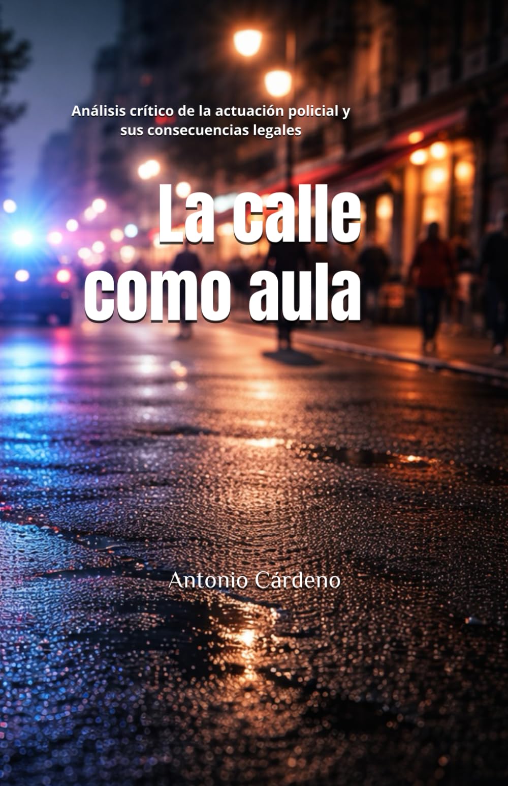 La calle como aula: Análisis crítico de la actuación policial y sus consecuencias legales