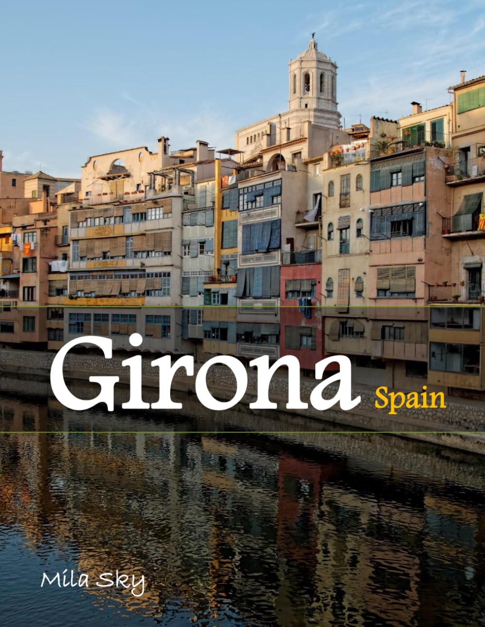 Girona Spain: A Luxury Coffee Table Book of Iconic Landmarks