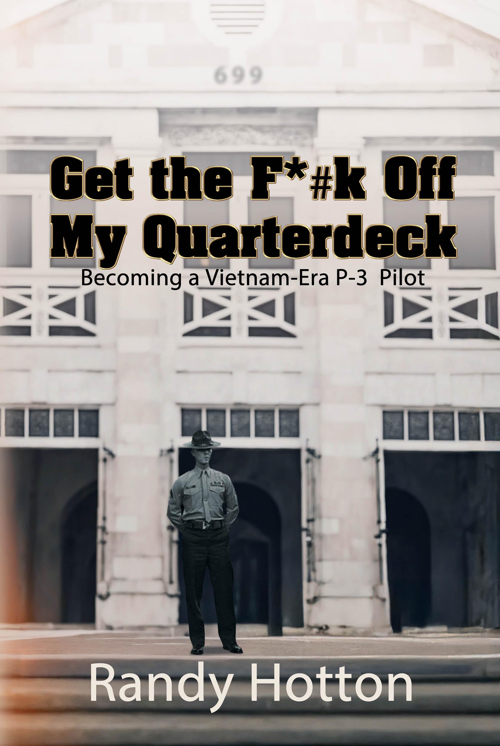 Get the F*#k Off My Quarterdeck: Becoming a Vietnam-Era P-3 Pilot