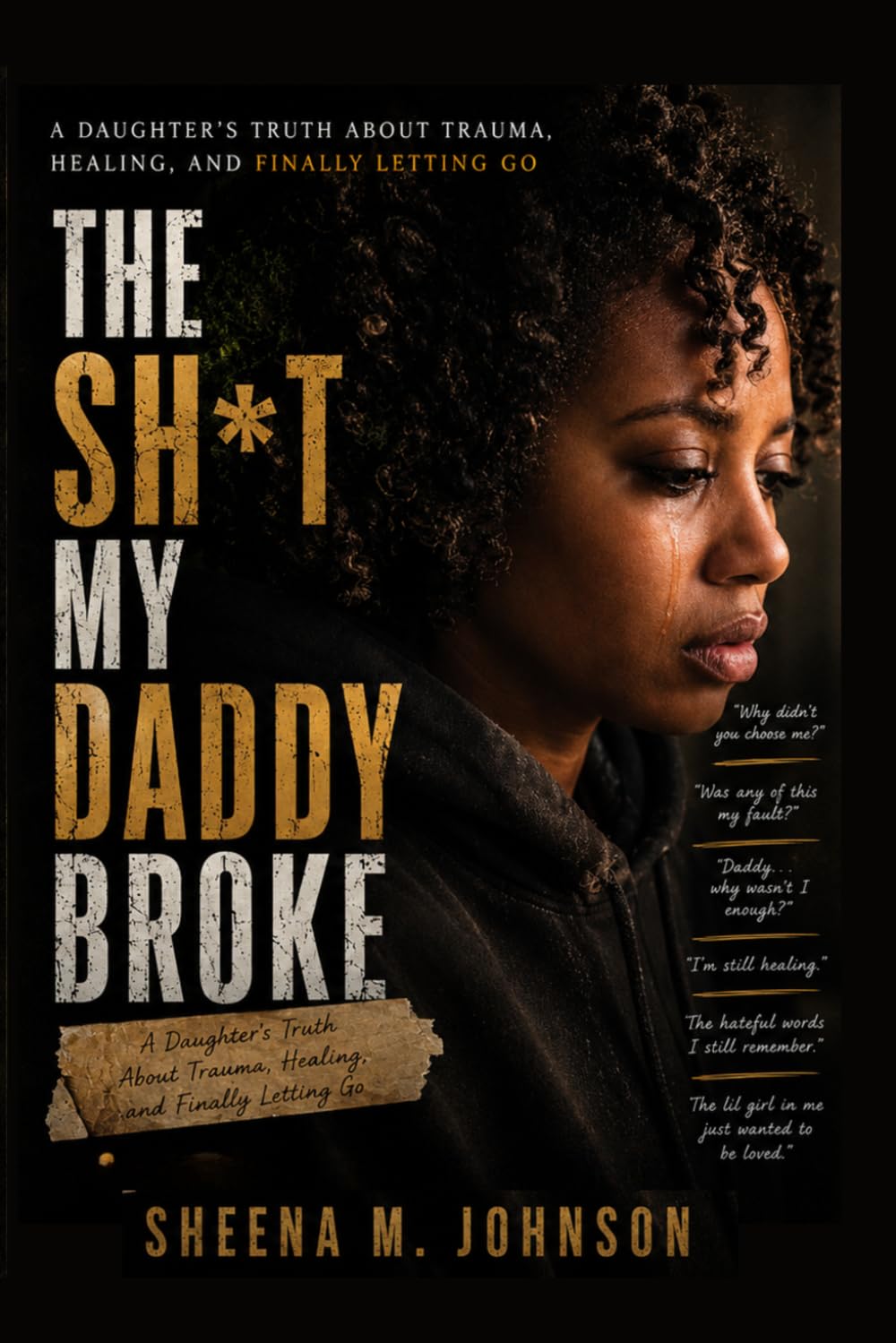 THE SH*T MY DADDY BROKE: A Daughter's Truth About Trauma, Healing, and Finally Letting Go