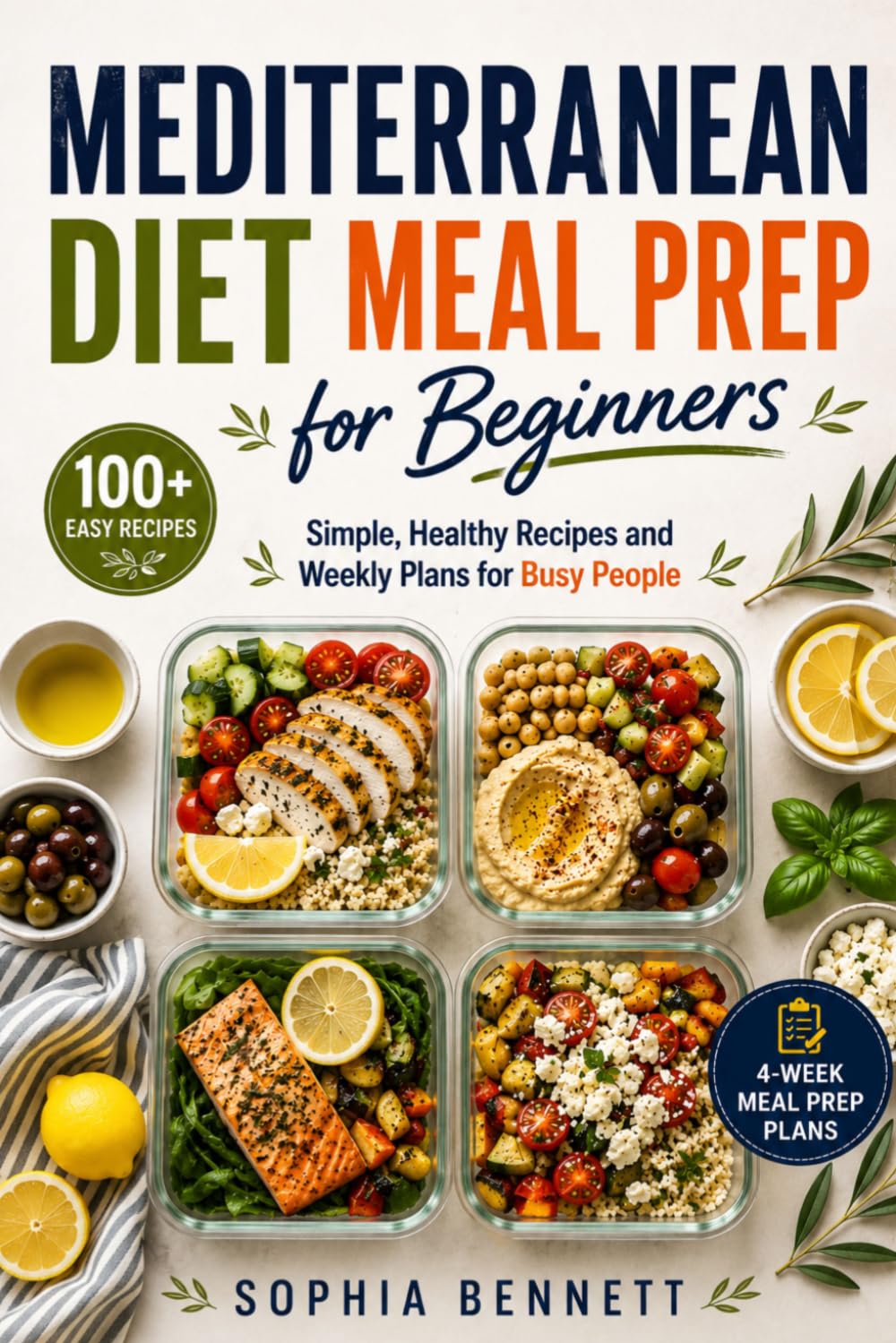 Mediterranean Diet Meal Prep for Beginners: Simple, Healthy Recipes and Weekly Plans for Busy People