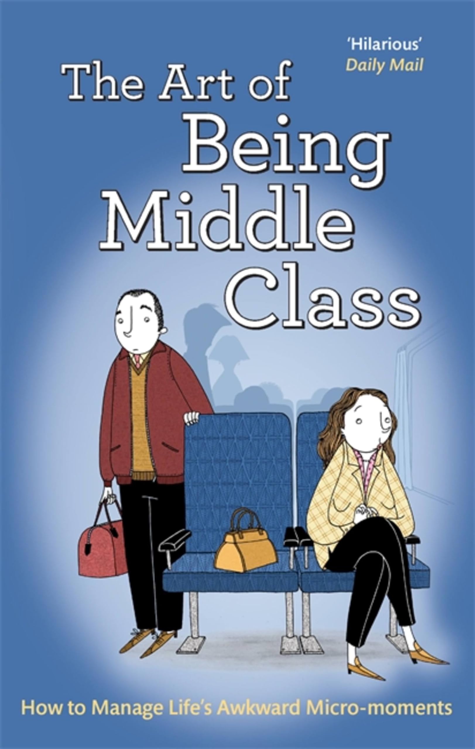 The Art of Being Middle Class: How to Handle Life's Awkward Micro-moments