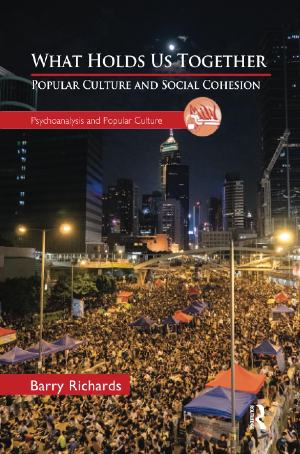 What Holds Us Together: Popular Culture and Social Cohesion (The Psychoanalysis and Popular Culture Series)