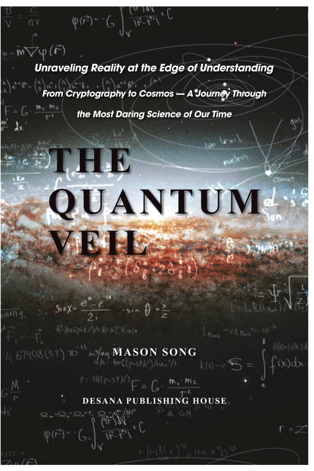 The Quantum Veil: From Crytography to Cosmos - A Journey Through the Most Daring Science of Our Time