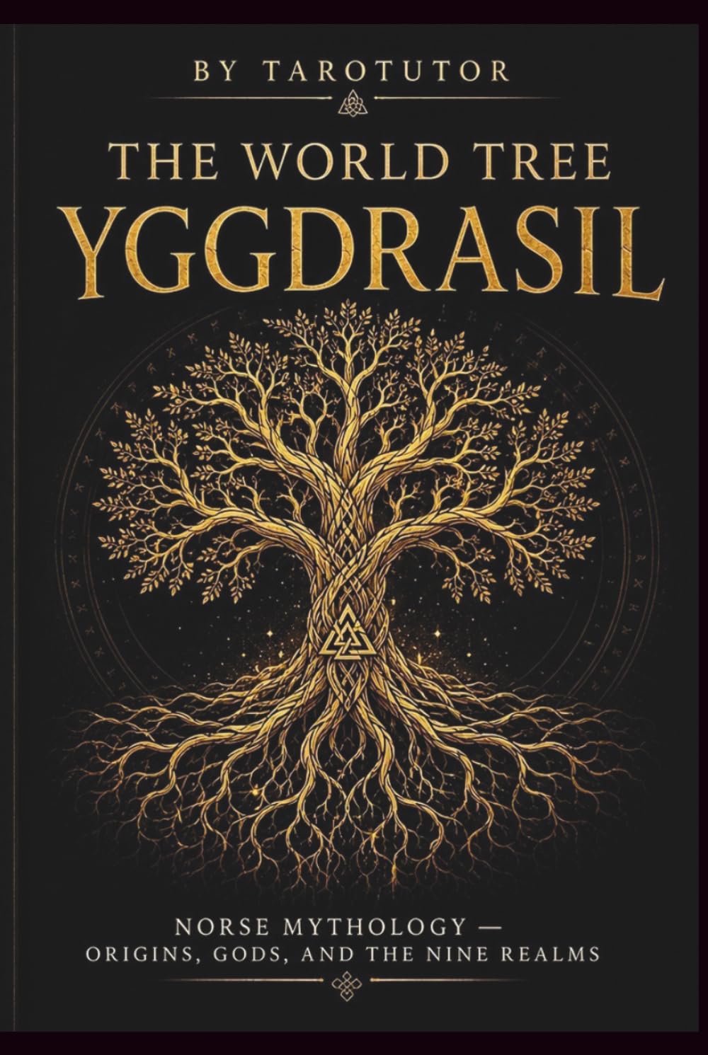 The World Tree: Yggdrasil: Norse Mythology, Gods, Runes, and the Nine Realms (Tarotutor: The Arcane Library)