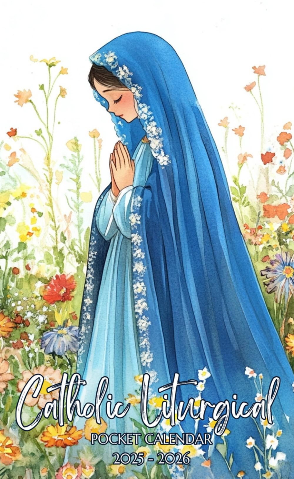 Catholic Liturgical Pocket Calendar 2025 - 2026: 2 Years Planner for Purse Small Size Monthly Small Organizer 4 x 6.5 inches | Our Lady Ave Maria Watercolor Design with Inspirational Quotes