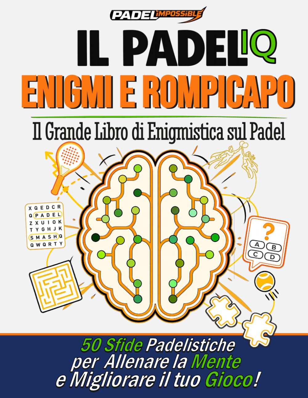 PADELimpossible, Il Grande Libro di Enigmistica sul Padel: 50 sfide per allenare la mente e migliorare il tuo gioco | Idea regalo per appassionati di padel (PADELimpossible – Italiano)