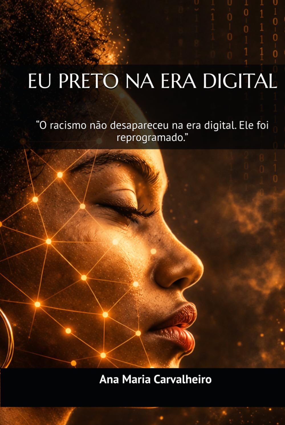 EU PRETO NA ERA DIGITAL: “O racismo não desapareceu na era digital. Ele foi reprogramado.”