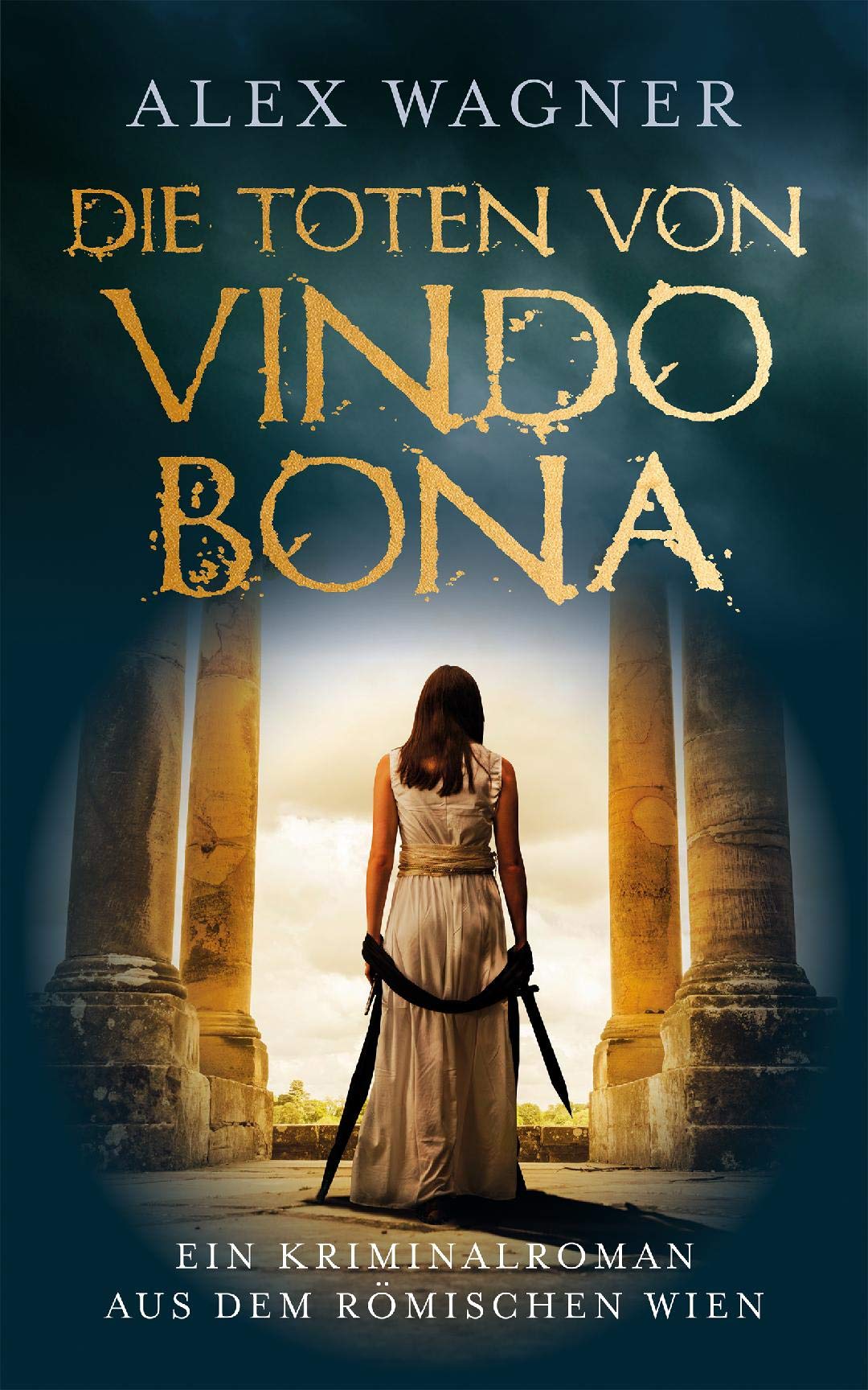 Die Toten von Vindobona: Ein Kriminalroman aus dem römischen Wien (Antike Morde 1) (German Edition)