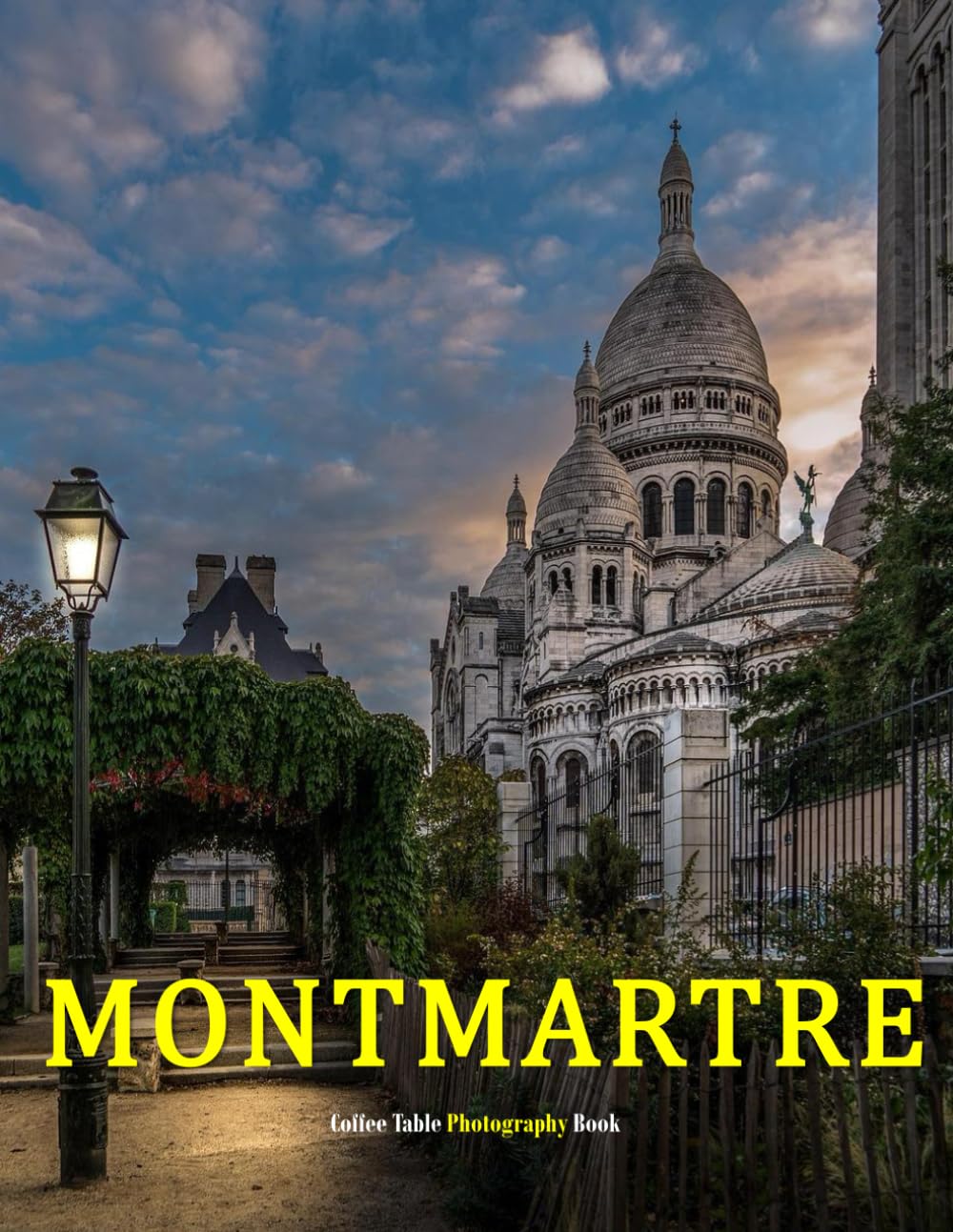 Montmartre: A Beautifully Curated Coffee Table Book for Travel and Tourism Enthusiasts