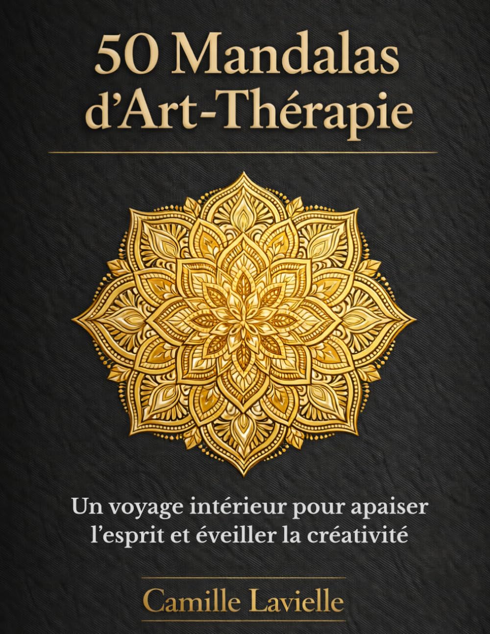 50 Mandalas d'Art-Thérapie: Un voyage intérieur pour apaiser l'esprit et éveiller la créativité